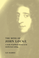 The Mind of John Locke: A Study of Political Theory in Its Intellectual Setting