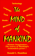 The Mind of Mankind: Human Imagination-The Source of Mankind's Tremendous Power.