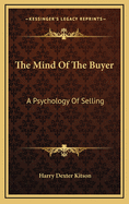 The Mind of the Buyer: A Psychology of Selling