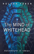 The Mind of Whitehead: Adventure in Ideas