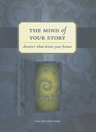The Mind of Your Story: Discover What Drives Your Fiction - Lenard-Cook, Lisa