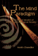 The Mind Paradigm: A Unified Model of Mental and Physical Reality