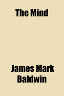 The Mind - Baldwin, James Mark