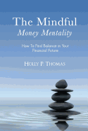 The Mindful Money Mentality: How to Find Balance in Your Financial Future