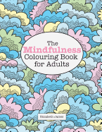 The Mindfulness Colouring Book for Adults