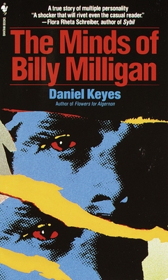 The Minds of Billy Milligan: A True Story of Multiple Personality - Keyes, Daniel