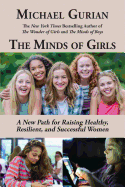 The Minds of Girls: A New Path for Raising Healthy, Resilient, and Successful Women