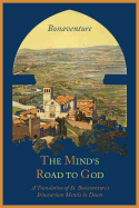 The Mind's Road to God: The Franciscan Vision or a Translation of St. Bonaventure's Itinerarium Mentis in Deum