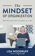 The Mindset of Organization: Take Back Your House One Phase at a Time