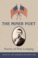 The Miner Poet: Poems of Pres Longley