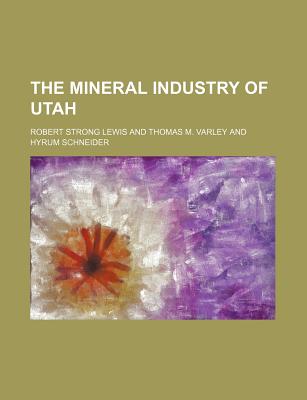 The Mineral Industry of Utah - Lewis, Robert Strong