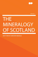 The Mineralogy of Scotland; Volume 1