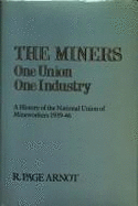 The Miners: One Union, One Industry: A History of the National Union of Mineworkers 1939-46