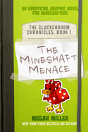 The Mineshaft Menace: An Unofficial Graphic Novel for Minecrafters