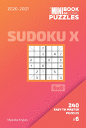 The Mini Book Of Logic Puzzles 2020-2021. Sudoku X 6x6 - 240 Easy To Master Puzzles. #6