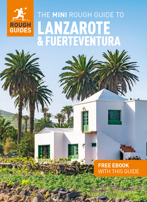 The Mini Rough Guide to Lanzarote and Fuerteventura: Travel Guide with eBook - Guides, Rough, and Lee, Phil