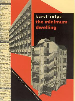 The Minimum Dwelling - Teige, Karel, and Dluhosch, Eric (Foreword by)