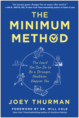 The Minimum Method: The Least You Can Do to Be a Stronger, Healthier, Happier You - Thurman, Joey, and Cole, Will, Dr. (Foreword by)