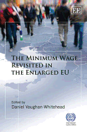 The Minimum Wage Revisited in the Enlarged EU - Vaughan-Whitehead, Daniel (Editor)