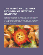 The Mining and Quarry Industry of New York State for - Cushing, Henry Platt