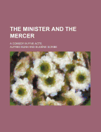 The Minister and the Mercer; A Comedy in Five Acts