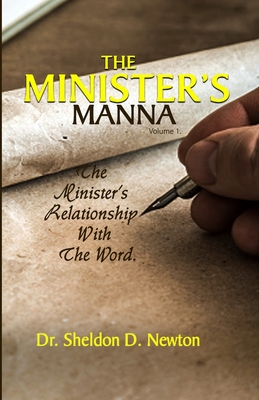 The Minister' s Manna: The Minister's Relationship With The Word - Newton, Sheldon D