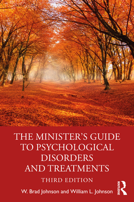 The Minister's Guide to Psychological Disorders and Treatments - Johnson, W Brad, and Johnson, William L