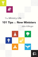 The Ministry Life: 101 Tips for New Ministers