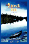The Minnesota Guide: The Definitive Guide to the Land of 10,000 Lakes