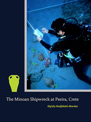 The Minoan Shipwreck at Pseira, Crete - Hadjidaki-Marder, Elpida, Dr.