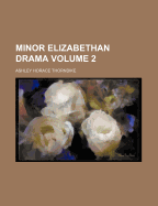 The Minor Elizabethan Drama Volume 2