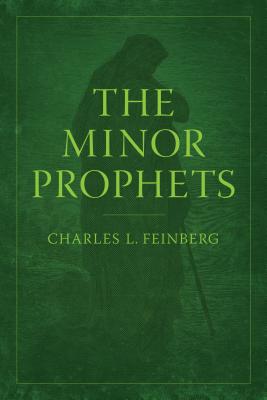 The Minor Prophets - Feinberg, Charles L