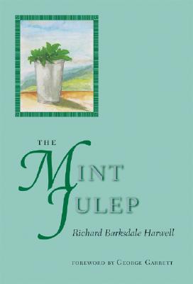 The Mint Julep - Harwell, Richard Barksdale, and Garrett, George P, Professor (Introduction by)