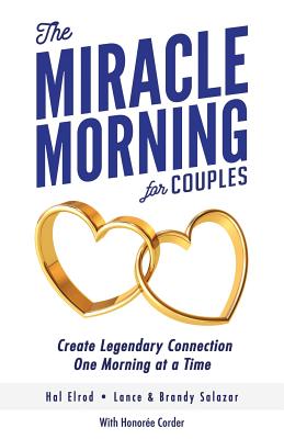 The Miracle Morning for Couples: Create Legendary Connections One Morning at a Time - Salazar, Lance, and Salazar, Brandy, and Corder, Honoree