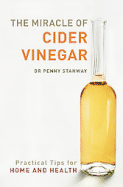 The Miracle of Cider Vinegar: Practical Tips for Home and Health - Stanway, Penny, Dr., M.D.