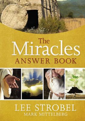 The Miracles Answer Book - Strobel, Lee, and Mittelberg, Mark