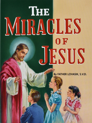 The Miracles of Jesus - Lovasik, Lawrence G, Reverend, S.V.D.