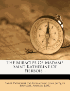 The Miracles Of Madame Saint Katherine Of Fierbois