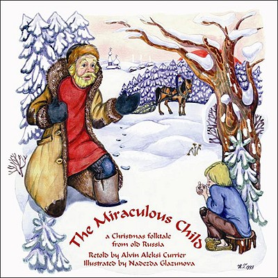 The Miraculous Child: A Christmas Folktale from Old Russia - Farley, Lawrence R, Fr.