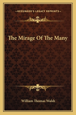 The Mirage of the Many - Walsh, William Thomas