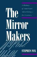 The Mirror Makers: A History of American Advertising and Its Creators