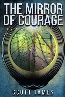 The Mirror of Courage: A Tome of the Companions - James, Scott