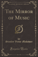The Mirror of Music (Classic Reprint)
