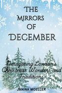 The Mirrors of December: Navigating London's Christmas Wonders and Traditions