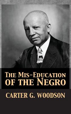The Mis-Education of the Negro - Woodson, Carter Godwin, and Darnell, Tony (Editor)