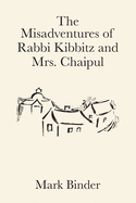The Misadventures of Rabbi Kibbitz and Mrs. Chaipul: a midwinter romance in the village of Chelm