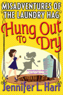 The Misadventures of the Laundry Hag: Hung Out To Dry