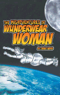 The Misadventures of Wunderwear Woman - Hayes, Denis