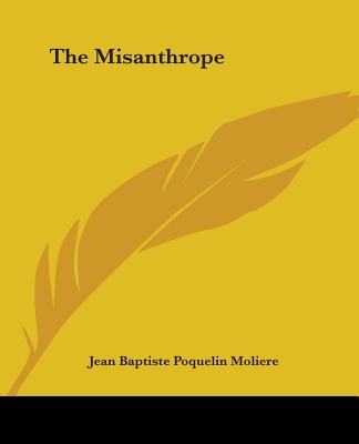 The Misanthrope - Moliere, Jean-Baptiste