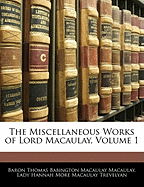 The Miscellaneous Works of Lord Macaulay, Volume 1